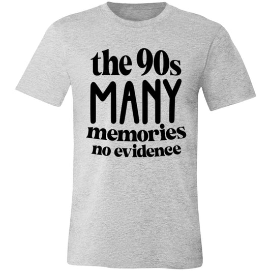 The 90s Many Memories No Evidence Unisex Jersey Short-Sleeve T-Shirt
