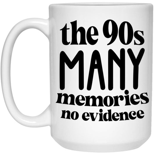 The 90s Many Memories No Evidence 15oz White Mug