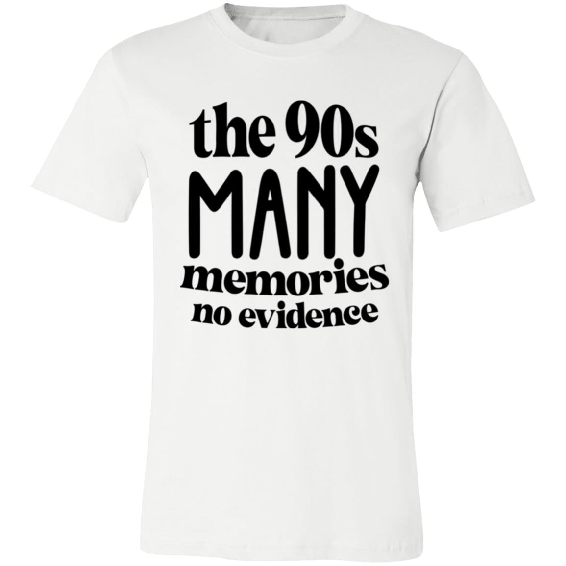 The 90s Many Memories No Evidence Unisex Jersey Short-Sleeve T-Shirt